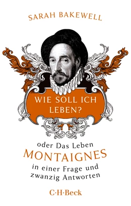 Abbildung von Bakewell, Sarah | Wie soll ich leben? | 3. Auflage | 2023 | 6225 | beck-shop.de
