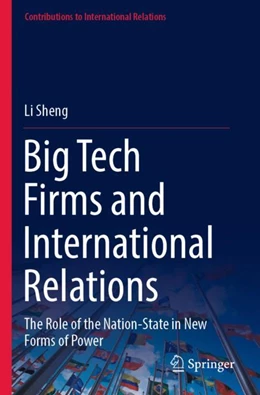 Abbildung von Sheng | Big Tech Firms and International Relations | 1. Auflage | 2023 | beck-shop.de
