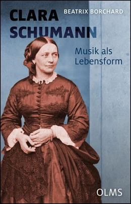 Abbildung von Borchard | Clara Schumann. Musik als Lebensform | 2. Auflage | 2019 | beck-shop.de