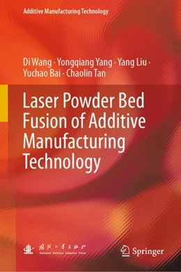 Abbildung von Wang / Yang | Laser Powder Bed Fusion of Additive Manufacturing Technology | 1. Auflage | 2023 | beck-shop.de