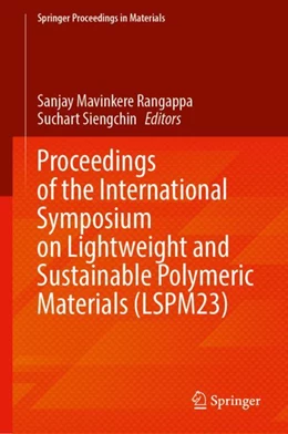 Abbildung von Mavinkere Rangappa / Siengchin | Proceedings of the International Symposium on Lightweight and Sustainable Polymeric Materials (LSPM23) | 1. Auflage | 2023 | beck-shop.de