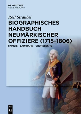 Abbildung von Straubel | Biographisches Handbuch neumärkischer Offiziere (1715-1806) | 1. Auflage | 2024 | beck-shop.de