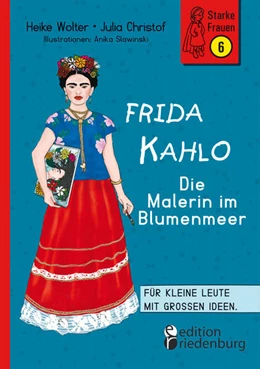 Abbildung von Wolter / Christof | Frida Kahlo - Die Malerin im Blumenmeer | 1. Auflage | 2023 | beck-shop.de