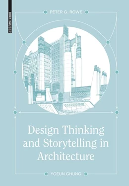 Abbildung von Rowe / Chung | Design Thinking and Storytelling in Architecture | 1. Auflage | 2023 | beck-shop.de