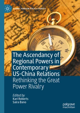 Abbildung von Roberts / Bano | The Ascendancy of Regional Powers in Contemporary US-China Relations | 1. Auflage | 2023 | beck-shop.de