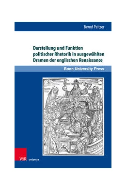 Abbildung von Peltzer | Darstellung und Funktion politischer Rhetorik in ausgewählten Dramen der englischen Renaissance | 1. Auflage | 2023 | beck-shop.de