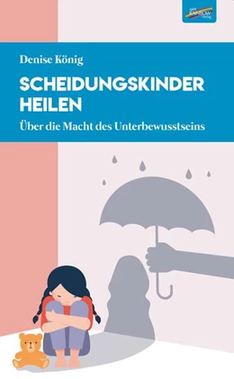 Abbildung von König | Scheidungskinder heilen | 1. Auflage | 2023 | beck-shop.de