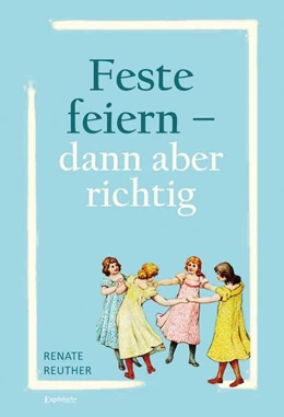 Abbildung von Reuther | Feste feiern - dann aber richtig | 1. Auflage | 2023 | beck-shop.de