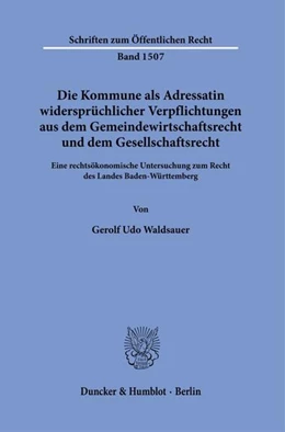 Abbildung von Waldsauer | Die Kommune als Adressatin widersprüchlicher Verpflichtungen aus dem Gemeindewirtschaftsrecht und dem Gesellschaftsrecht. | 1. Auflage | 2023 | beck-shop.de