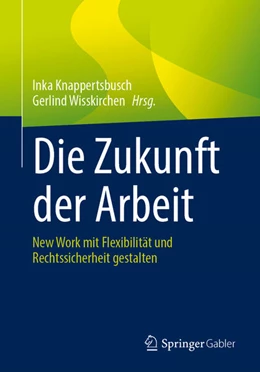 Abbildung von Knappertsbusch / Wisskirchen | Die Zukunft der Arbeit | 1. Auflage | 2023 | beck-shop.de