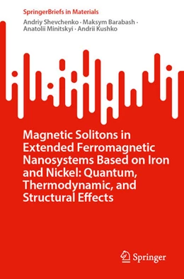 Abbildung von Shevchenko / Barabash | Magnetic Solitons in Extended Ferromagnetic Nanosystems Based on Iron and Nickel: Quantum, Thermodynamic, and Structural Effects | 1. Auflage | 2023 | beck-shop.de