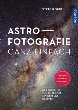 Abbildung von Seip | Astrofotografie ganz einfach | 1. Auflage | 2023 | beck-shop.de