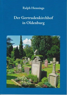Abbildung von Hennings | Der Gertrudenkirchhof in Oldenburg | 1. Auflage | 2023 | beck-shop.de