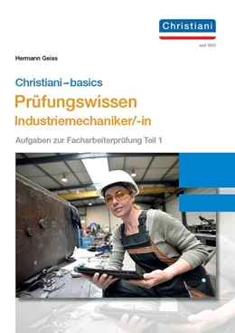 Abbildung von Geiss | Chrisitani-basics Prüfungswissen Industriemechaniker/-in | 1. Auflage | 2023 | beck-shop.de