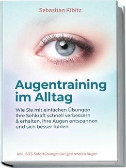Abbildung von Kibitz | Augentraining im Alltag: Wie Sie mit einfachen Übungen Ihre Sehkraft schnell verbessern & erhalten, Ihre Augen entspannen und sich besser fühlen - inkl. SOS-Sofortübungen bei gestressten Augen | 1. Auflage | 2023 | beck-shop.de