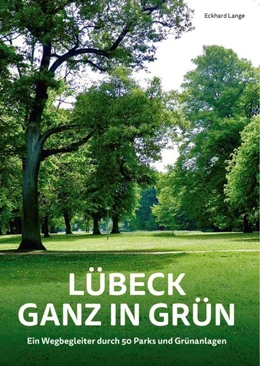 Abbildung von Lange | Lübeck ganz in Grün | 1. Auflage | 2022 | beck-shop.de