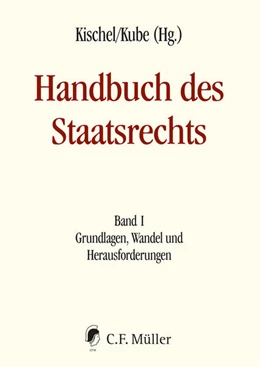 Abbildung von Kischel / Kube (Hrsg.) | Handbuch des Staatsrechts, Band I: Grundlagen, Wandel und Herausforderungen | 1. Auflage | 2023 | beck-shop.de