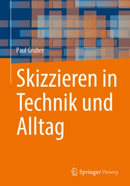 Abbildung von Gruber | Skizzieren in Technik und Alltag | 1. Auflage | 2023 | beck-shop.de