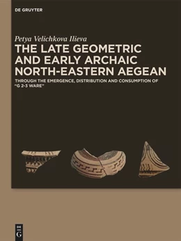 Abbildung von Ilieva | The Late Geometric and Early Archaic North-Eastern Aegean | 1. Auflage | 2023 | beck-shop.de