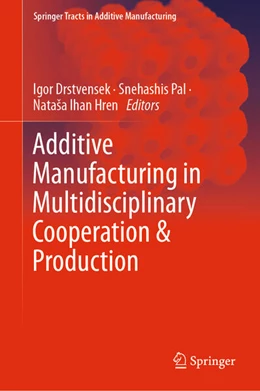 Abbildung von Drstvensek / Pal | Additive Manufacturing in Multidisciplinary Cooperation and Production | 1. Auflage | 2023 | beck-shop.de
