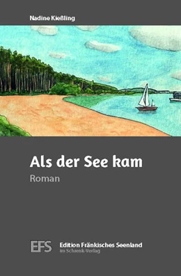 Abbildung von Kießling | Als der See kam | 1. Auflage | 2024 | beck-shop.de