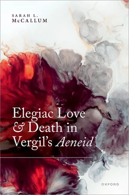 Abbildung von McCallum | Elegiac Love and Death in Vergil's Aeneid | 1. Auflage | 2024 | beck-shop.de