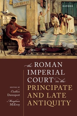 Abbildung von Davenport / McEvoy | The Roman Imperial Court in the Principate and Late Antiquity | 1. Auflage | 2024 | beck-shop.de