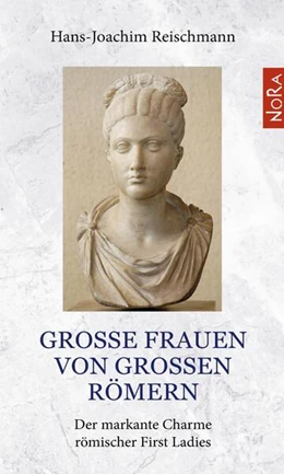 Abbildung von Reischmann | Große Frauen von großen Römern | 1. Auflage | 2022 | beck-shop.de