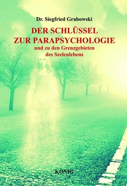 Abbildung von Grabowski | Der Schlüssel zur Parapsychologie und zu den Grenzgebieten des Seelenlebens | 1. Auflage | 2023 | beck-shop.de