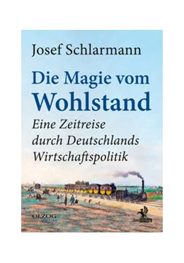 Abbildung von Schlarmann | Die Magie vom Wohlstand | 1. Auflage | 2023 | beck-shop.de