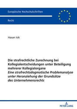 Abbildung von Isik | Die strafrechtliche Zurechnung bei Kollegialentscheidungen unter Beteiligung mehrerer Kollegialorgane | 1. Auflage | 2022 | beck-shop.de