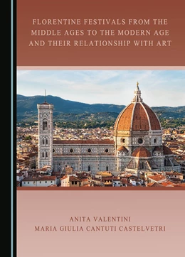 Abbildung von Valentini / Cantuti Castelvetri | Florentine Festivals from the Middle Ages to the Modern Age and their Relationship with Art | 1. Auflage | 2023 | beck-shop.de