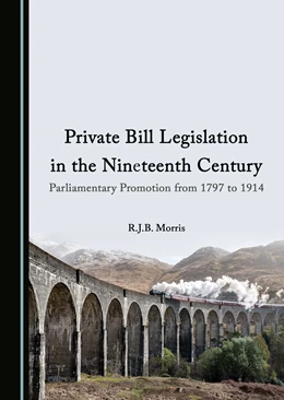 Abbildung von Morris | Private Bill Legislation in the Nineteenth Century | 1. Auflage | 2023 | beck-shop.de