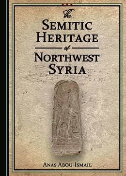 Abbildung von Abou-Ismail | The Semitic Heritage of Northwest Syria | 1. Auflage | 2023 | beck-shop.de