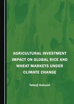 Abbildung von Koizumi | Agricultural Investment Impact on Global Rice and Wheat Markets under Climate Change | 1. Auflage | 2023 | beck-shop.de