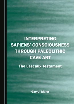Abbildung von Maier | Interpreting Sapiens’ Consciousness through Paleolithic Cave Art | 1. Auflage | 2023 | beck-shop.de
