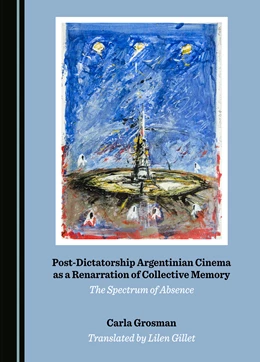 Abbildung von Grosman / Gillet | Post-Dictatorship Argentinian Cinema as a Renarration of Collective Memory | 1. Auflage | 2023 | beck-shop.de