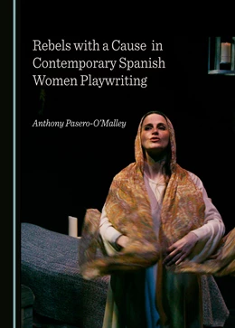 Abbildung von Malley | Rebels with a Cause in Contemporary Spanish Women Playwriting | 1. Auflage | 2023 | beck-shop.de