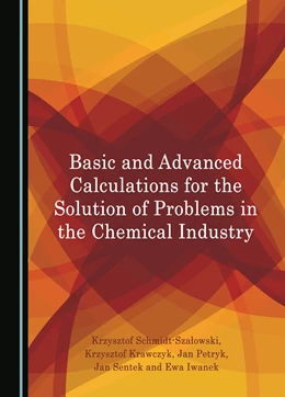 Abbildung von Schmidt-Szalowski / Krawczyk | Basic and Advanced Calculations for the Solution of Problems in the Chemical Industry | 1. Auflage | 2023 | beck-shop.de