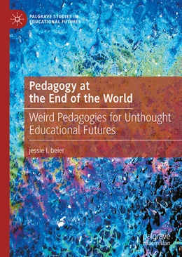 Abbildung von Beier | Pedagogy at the End of the World | 1. Auflage | 2023 | beck-shop.de