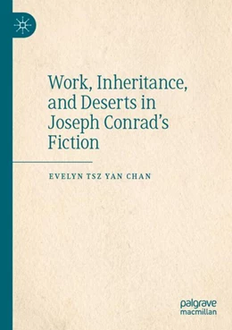 Abbildung von Chan | Work, Inheritance, and Deserts in Joseph Conrad’s Fiction | 1. Auflage | 2023 | beck-shop.de