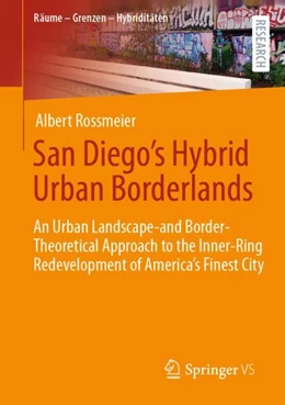 Abbildung von Rossmeier | San Diego's Hybrid Urban Borderlands | 1. Auflage | 2023 | beck-shop.de