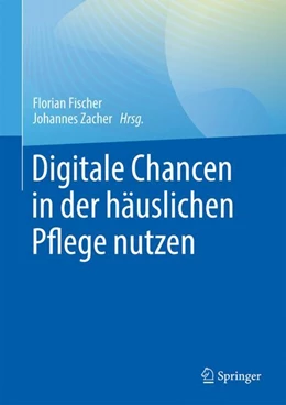 Abbildung von Fischer / Zacher | Digitale Chancen in der häuslichen Pflege nutzen | 1. Auflage | 2024 | beck-shop.de