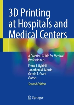 Abbildung von Rybicki / Morris | 3D Printing at Hospitals and Medical Centers | 2. Auflage | 2024 | beck-shop.de
