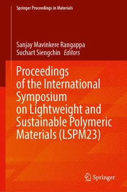 Abbildung von Mavinkere Rangappa / Siengchin | Proceedings of the International Symposium on Lightweight and Sustainable Polymeric Materials (LSPM23) | 1. Auflage | 2023 | beck-shop.de