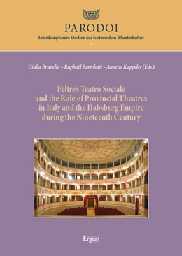 Abbildung von Brunello / Bortolotti | Feltre’s Teatro Sociale and the Role of Provincial Theatres in Italy and the Habsburg Empire during the Nineteenth Century | 1. Auflage | 2023 | 1 | beck-shop.de