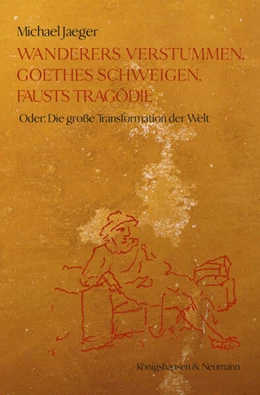 Abbildung von Jaeger | Wanderers Verstummen, Goethes Schweigen, Fausts Tragödie | 1. Auflage | 2023 | beck-shop.de