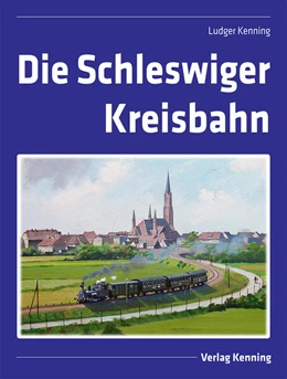 Abbildung von Kenning | Die Schleswiger Kreisbahn | 1. Auflage | 2023 | beck-shop.de