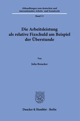 Abbildung von Breucker | Die Arbeitsleistung als relative Fixschuld am Beispiel der Überstunde | 1. Auflage | 2023 | beck-shop.de