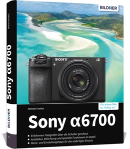 Abbildung von Gradias | Sony alpha 6700: Das umfangreiche Praxisbuch zu Ihrer Kamera | 1. Auflage | 2023 | beck-shop.de